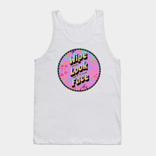 Wipe That Look Off Your Face (Funny Mom Sayings) Tank Top